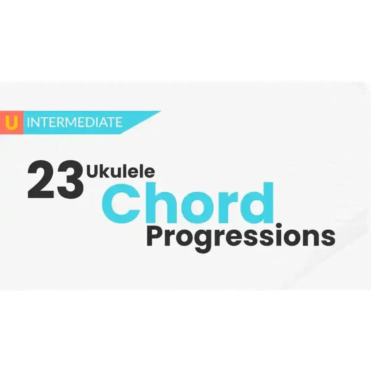 23 Ultimate Ukulele Chord Progressions Course - Uke Like The Pros