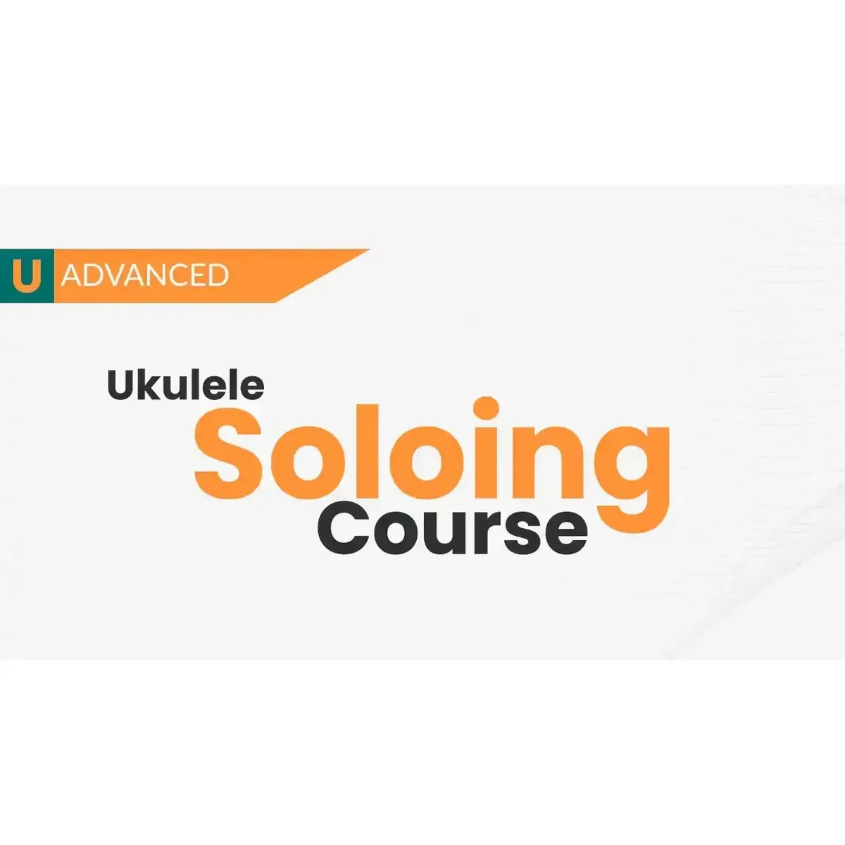 Beginning Ukulele Soloing Course - Uke Like The Pros