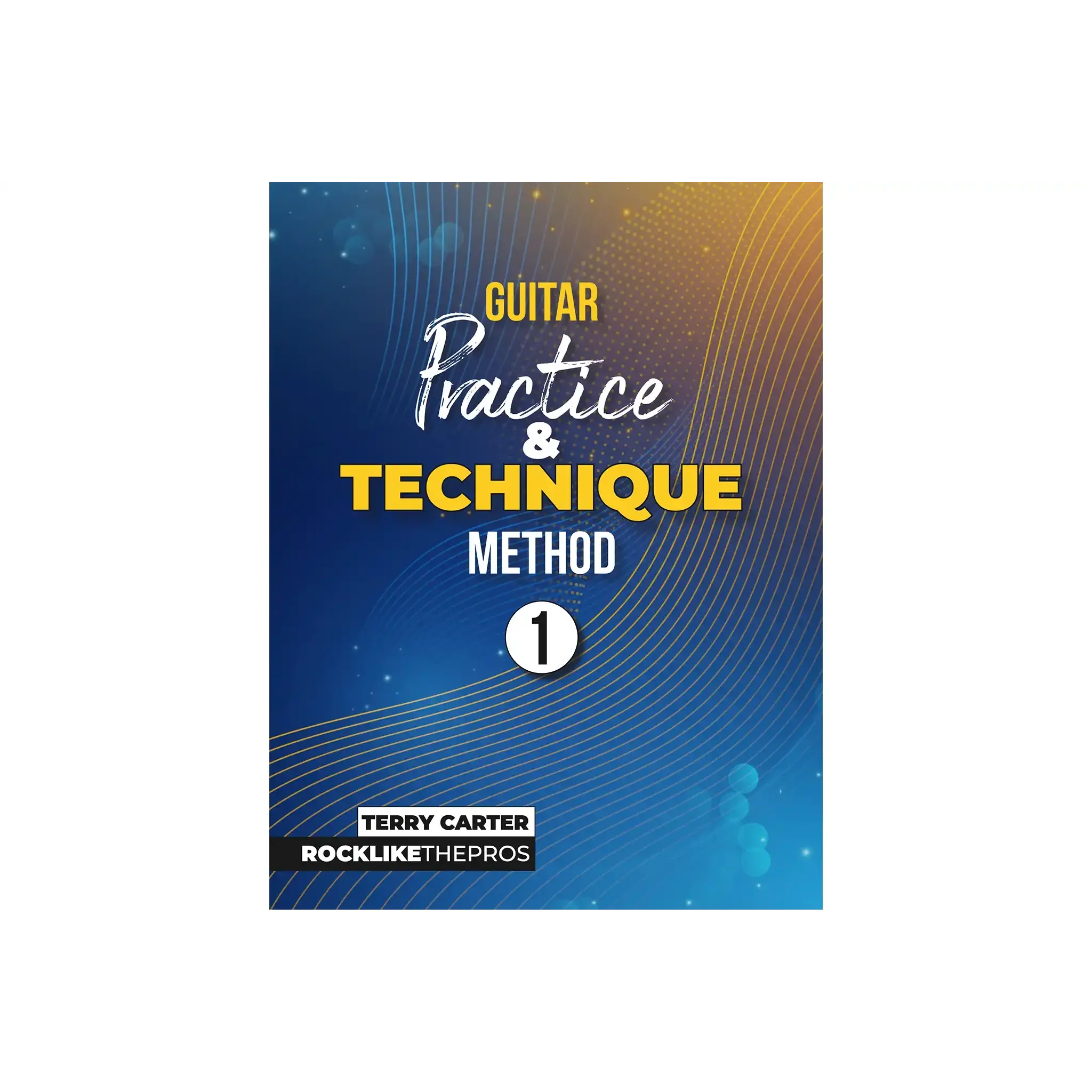 Guitar Practice And Technique Method 1 | Rock Like The Pros